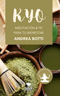 KYO - Meditación & té para tu bienestar - Andrea Botti - E-Book