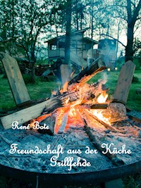 Freundschaft aus der Küche - Grillfehde - René Bote - E-Book