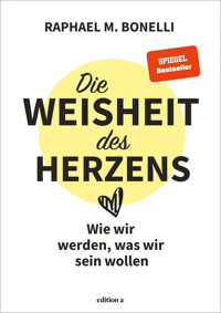 Die Weisheit des Herzens - Raphael M. Bonelli - E-Book + Hörbuch