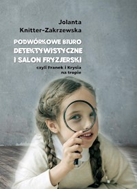 Podwórkowe Biuro Detektywistyczne i salon fryzjerski - Jolanta Knitter-Zakrzewska - E-Book