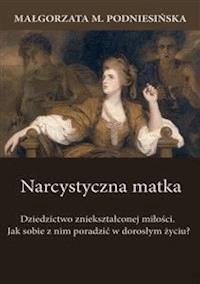 Narcystyczna matka - Małgorzata M. Podniesińska - E-Book
