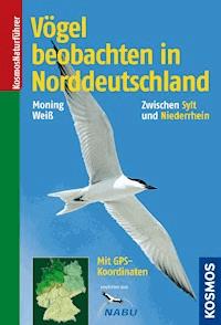 Vögel beobachten in Norddeutschland - Christoph Moning - E-Book