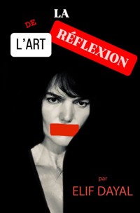 L'art de la réflexion - Elif Dayal - E-Book