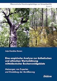 Eine empirische Analyse zur ästhetischen und ethischen Wertschätzung mitteldeutscher Buchenwaldgebiete - Anja-Karolina Rovers - E-Book