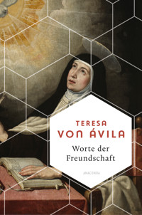 Worte der Freundschaft. Die Weisheit der großen spanischen Heiligen - Teresa Ávila - E-Book