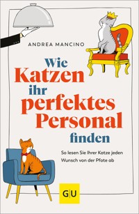 Wie Katzen ihr perfektes Personal finden - Andrea Mancino - E-Book