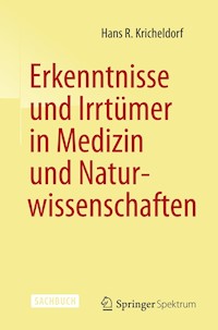 Erkenntnisse und Irrtümer in Medizin und Naturwissenschaften - Hans R. Kricheldorf - E-Book