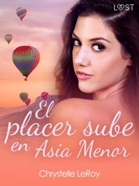 El placer sube en Asia Menor - una novela erótica - Chrystelle LeRoy - E-Book