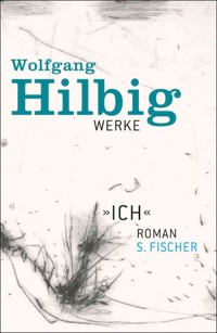 Werke, Band 5: »Ich« - Wolfgang Hilbig - E-Book
