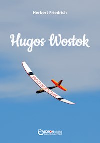 Hugos „Wostok“ - Herbert Friedrich - E-Book