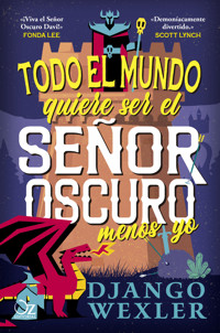 Todo el mundo quiere ser el Señor Oscuro menos yo - Django Wexler - E-Book
