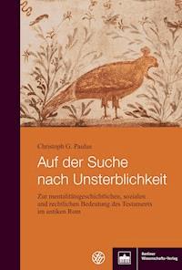 Auf der Suche nach Unsterblichkeit - Christoph G. Paulus - E-Book