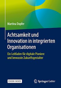 Achtsamkeit und Innovation in integrierten Organisationen - Martina Dopfer - E-Book