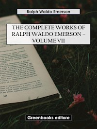 The Complete Works of Ralph Waldo Emerson – Volume VII - Ralph Waldo Emerson - E-Book