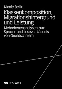 Klassenkomposition, Migrationshintergrund und Leistung - Nicole Bellin - E-Book