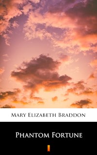 Phantom Fortune - Mary Elizabeth Braddon - E-Book
