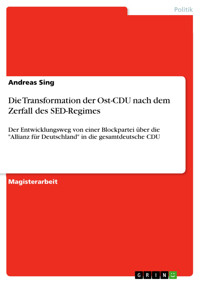 Die Transformation der Ost-CDU nach dem Zerfall des SED-Regimes - Andreas Sing - E-Book