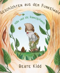 Geschichten aus dem Funkelwald - Nillo und die Rankelpflanze - Beate Kidd - E-Book