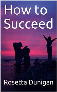 How to Succeed - Rosetta Dunigan - E-Book