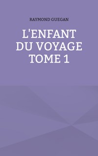 L'enfant du voyage - Raymond Guegan - E-Book