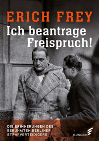Ich beantrage Freispruch! - Erich Frey - E-Book