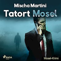 Tatort Mosel - Mosel-Krimi (Ungekürzt) - Mischa Martini - Hörbuch
