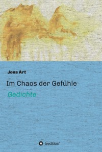 Im Chaos der Gefühle - Jens Art - E-Book