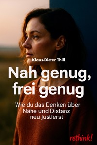 Nah genug, frei genug - Klaus-Dieter Thill - E-Book