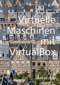Virtuelle Maschinen mit VirtualBox 7.x - Holger Reibold - E-Book