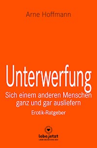 Unterwerfung | Erotischer Ratgeber - Arne Hoffmann - E-Book + Hörbuch