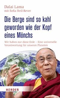 Die Berge sind so kahl geworden wie der Kopf eines Mönchs - Dalai Lama - E-Book