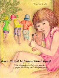 Auch Pascal hat manchmal Angst - Dorina Lutz - E-Book