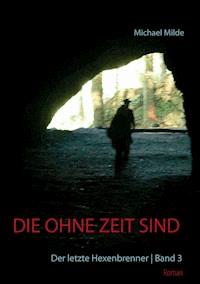Die ohne Zeit sind | Band 3 - Michael Milde - E-Book