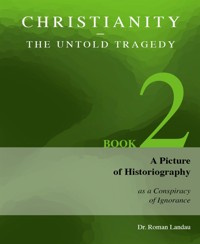 Christianity – The Untold Tragedy - Dr. Roman Landau - kostenlos E-Book