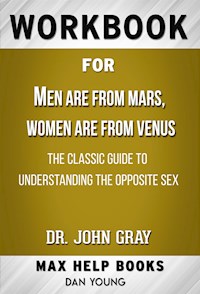 Workbook for Men Are from Mars, Women Are from Venus: The Classic Guide to Understanding the Opposite Sex by John Gray - MaxHelp Workbooks - E-Book