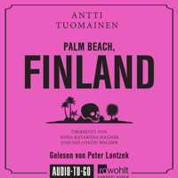 Palm Beach, Finland (Ungekürzt) - Antti Tuomainen - Hörbuch