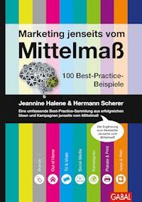 Marketing jenseits vom Mittelmaß - Jeannine Halene - E-Book
