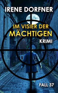 Im Visier der Mächtigen - Irene Dorfner - E-Book