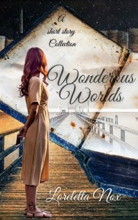 Wonderous Worlds - Loreletta Nox - E-Book