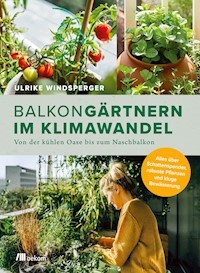 Balkongärtnern im Klimawandel - Ulrike Windsperger - E-Book
