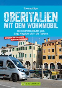 Oberitalien mit dem Wohnmobil: Der Wohnmobil-Reiseführer von Bruckmann für Norditalien - Thomas Kliem - E-Book