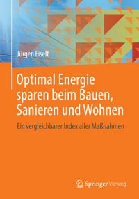 Optimal Energie sparen beim Bauen, Sanieren und Wohnen - Jürgen Eiselt - E-Book
