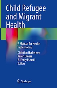 Child Refugee and Migrant Health - - E-Book