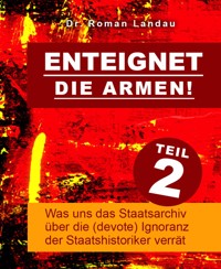 Enteignet die Armen! – Teil 2 - Dr. Roman Landau - E-Book