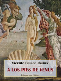A los pies de Venus - Vicente Blasco Ibanez - E-Book