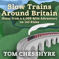 Slow Trains Around Britain - Tom Chesshyre - Hörbuch