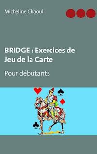 BRIDGE : Exercices de Jeu de la Carte - Micheline Chaoul - E-Book