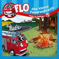 03: Feuer im Zeltlager - Flo das kleine Feuerwehrauto - Hörbuch
