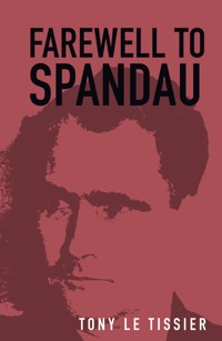 Farewell to Spandau - Tony Le Tissier - E-Book
