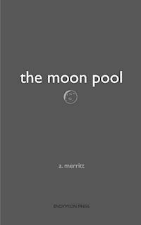 The Moon Pool - A. Merritt - E-Book